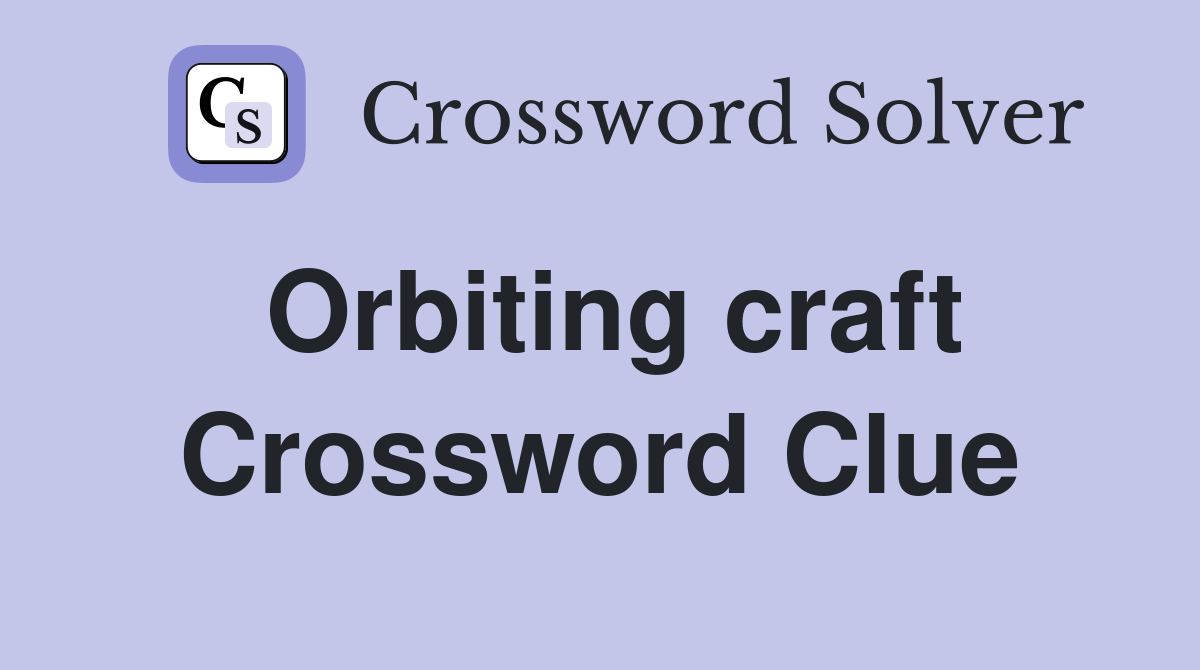 Orbiting craft Crossword Clue
