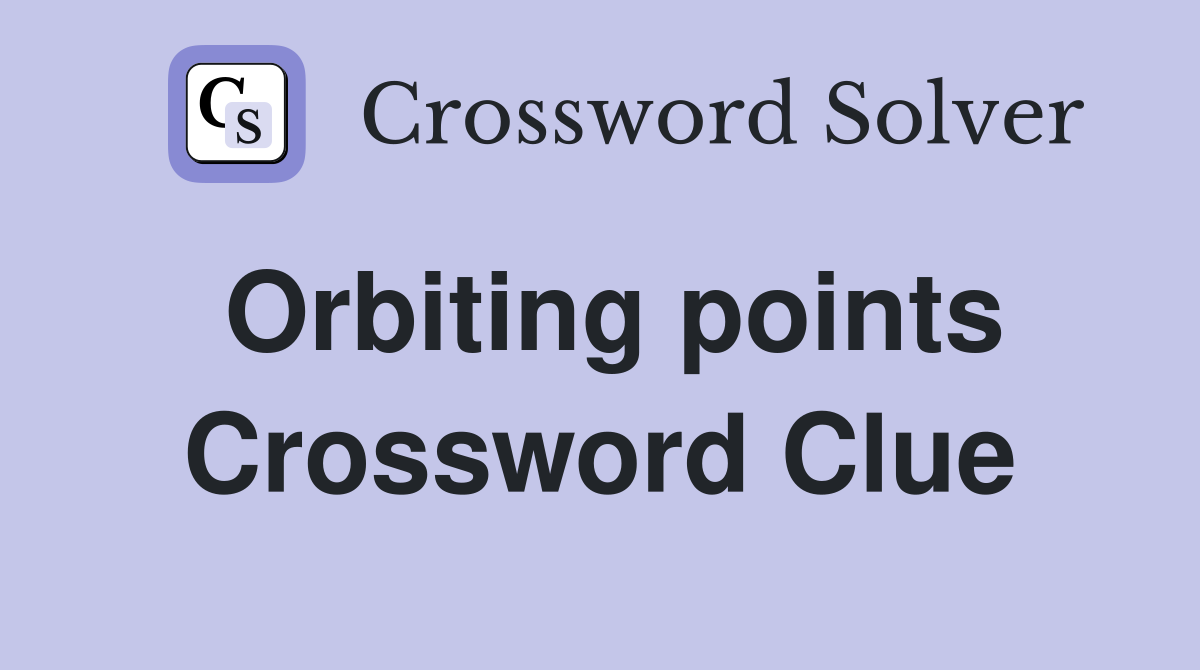 Orbiting points Crossword Clue