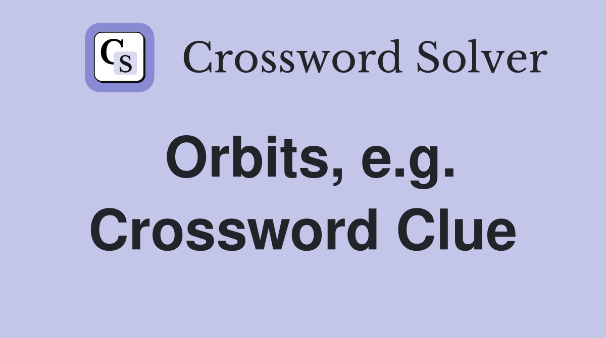 Orbits, e.g. Crossword Clue