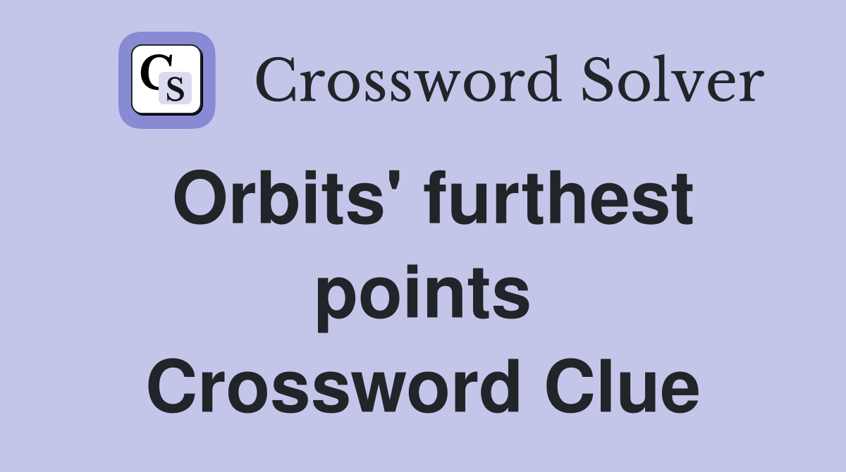 Orbits' furthest points Crossword Clue