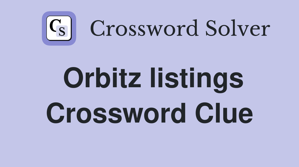 Orbitz listings Crossword Clue