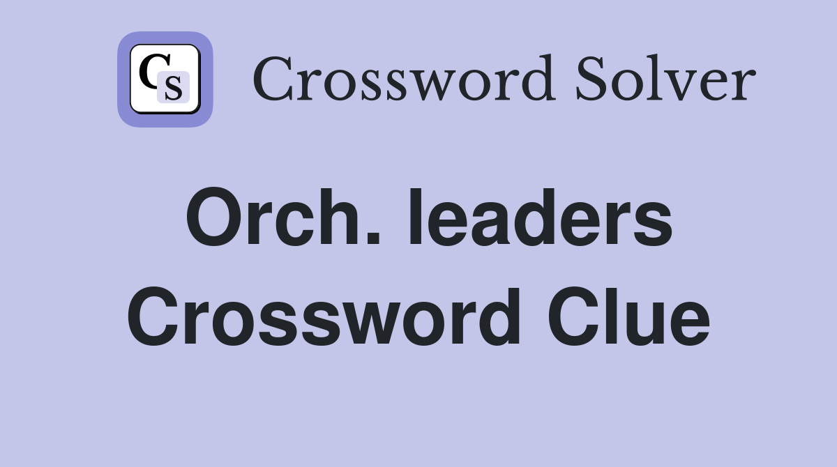 Orch. leaders Crossword Clue