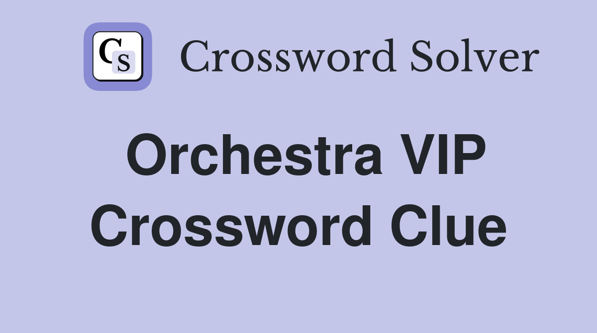 Orchestra VIP Crossword Clue