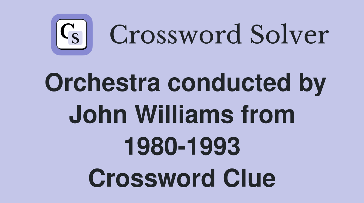 Orchestra conducted by John Williams from 1980-1993 Crossword Clue