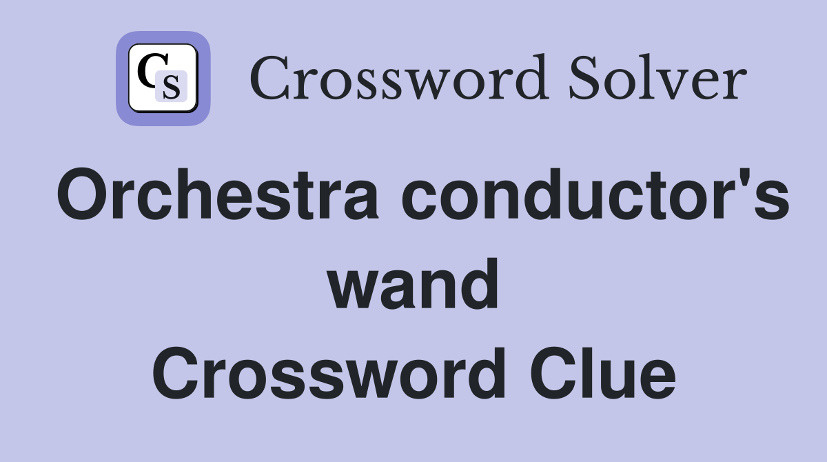 Orchestra conductor's wand Crossword Clue