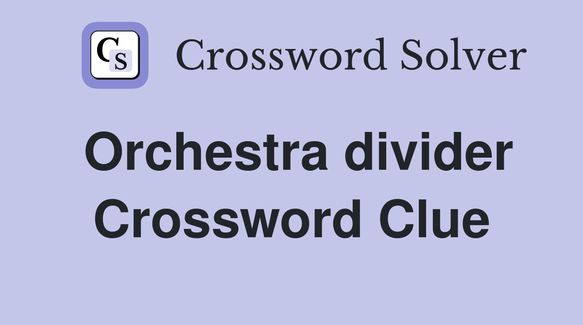 Orchestra divider Crossword Clue