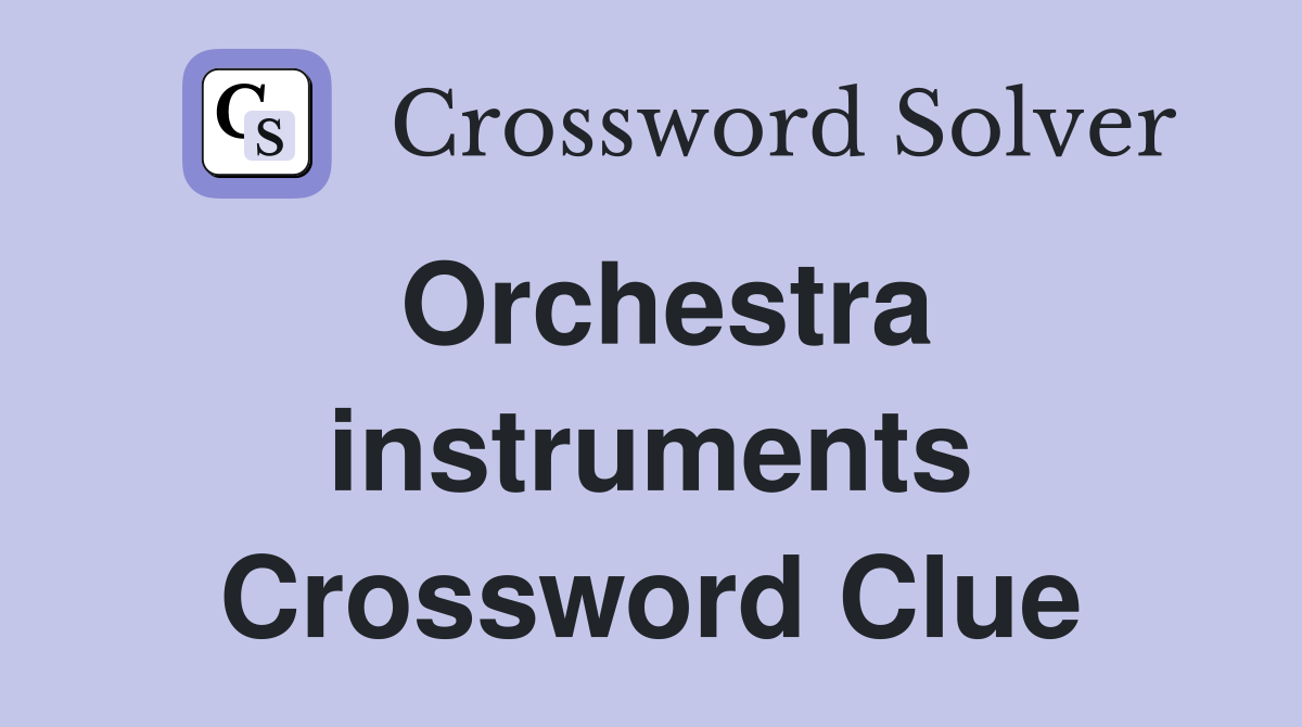 Orchestra instruments Crossword Clue