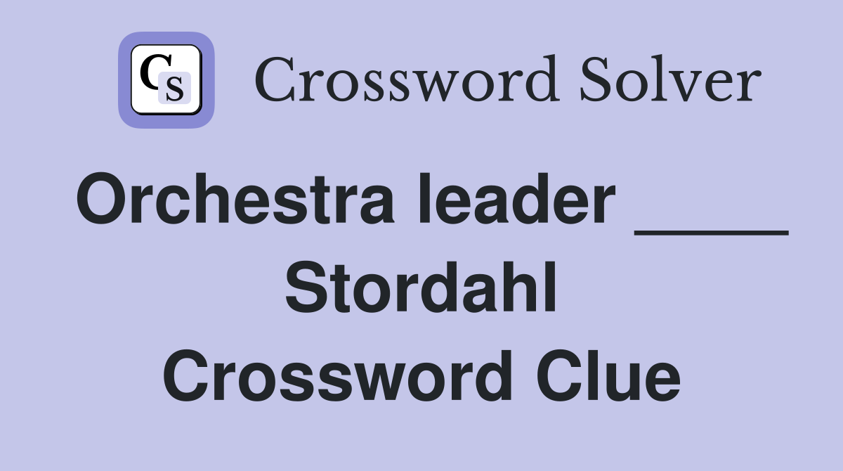 Orchestra leader ____ Stordahl Crossword Clue