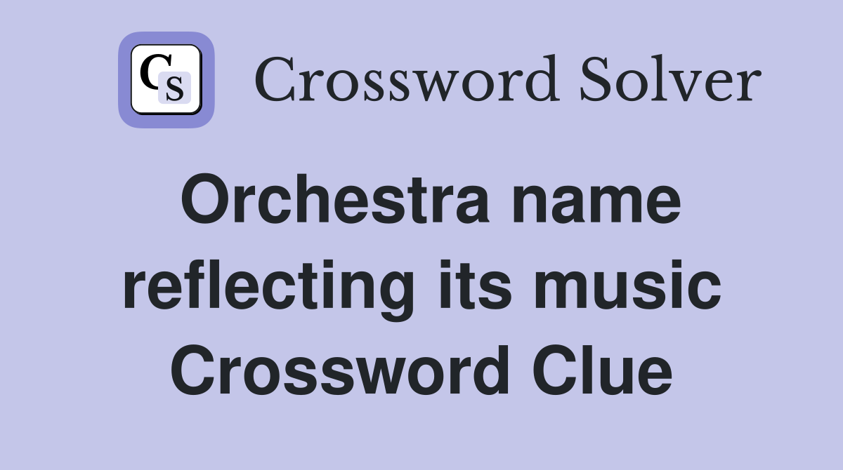 Orchestra name reflecting its music Crossword Clue