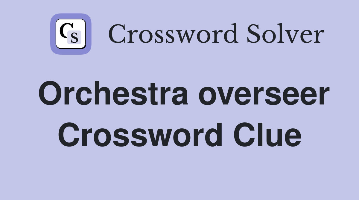 Orchestra overseer Crossword Clue