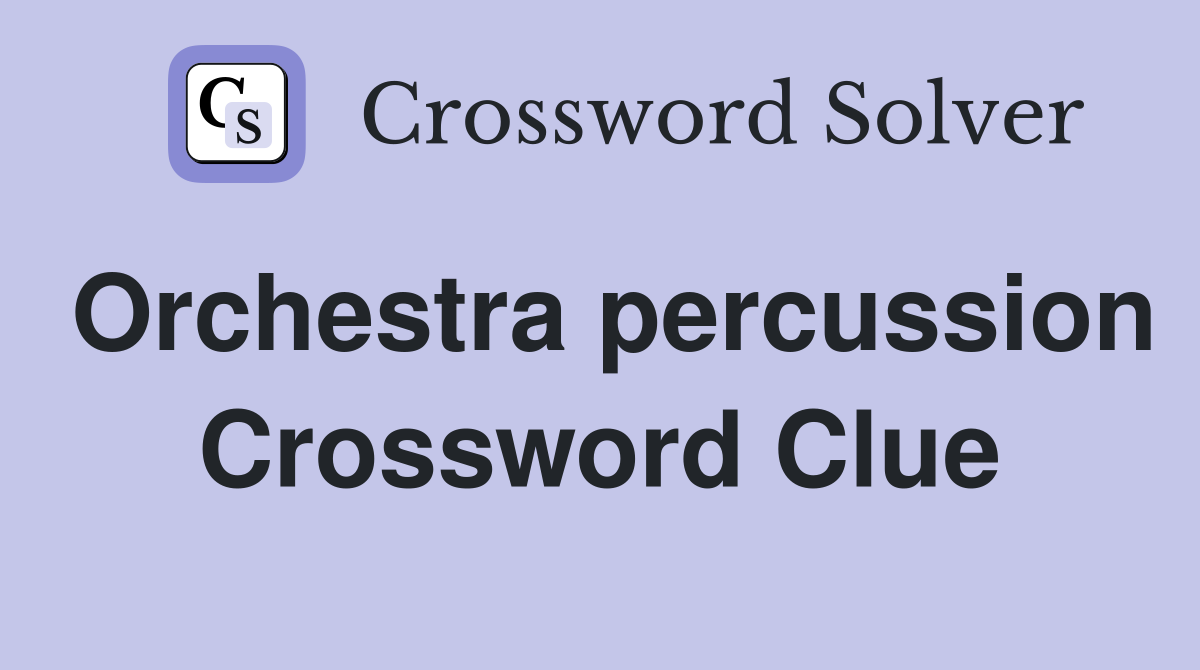 Orchestra percussion Crossword Clue