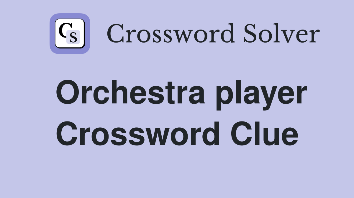 Orchestra player Crossword Clue