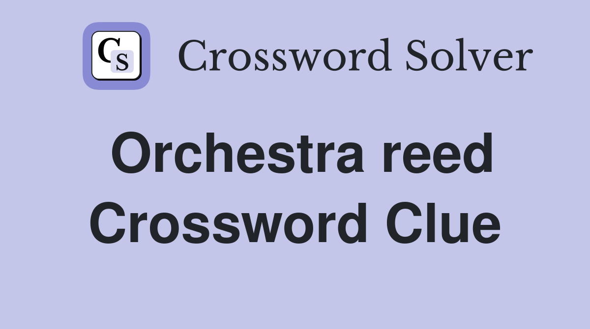 Orchestra reed Crossword Clue