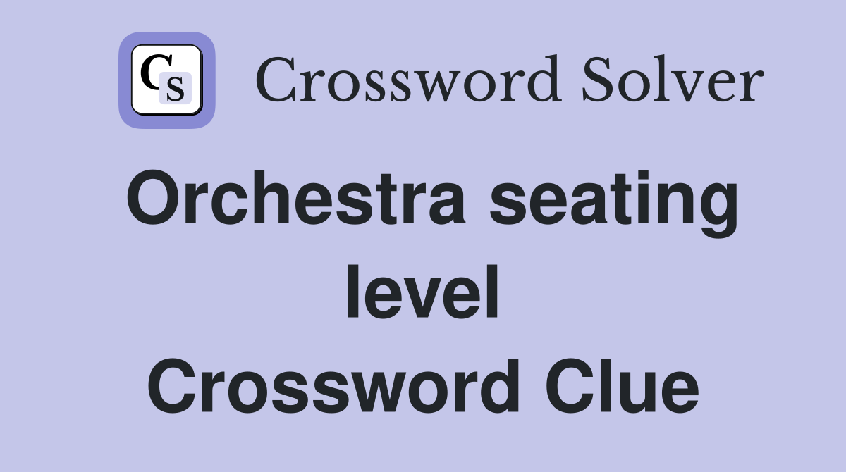 Orchestra seating level Crossword Clue
