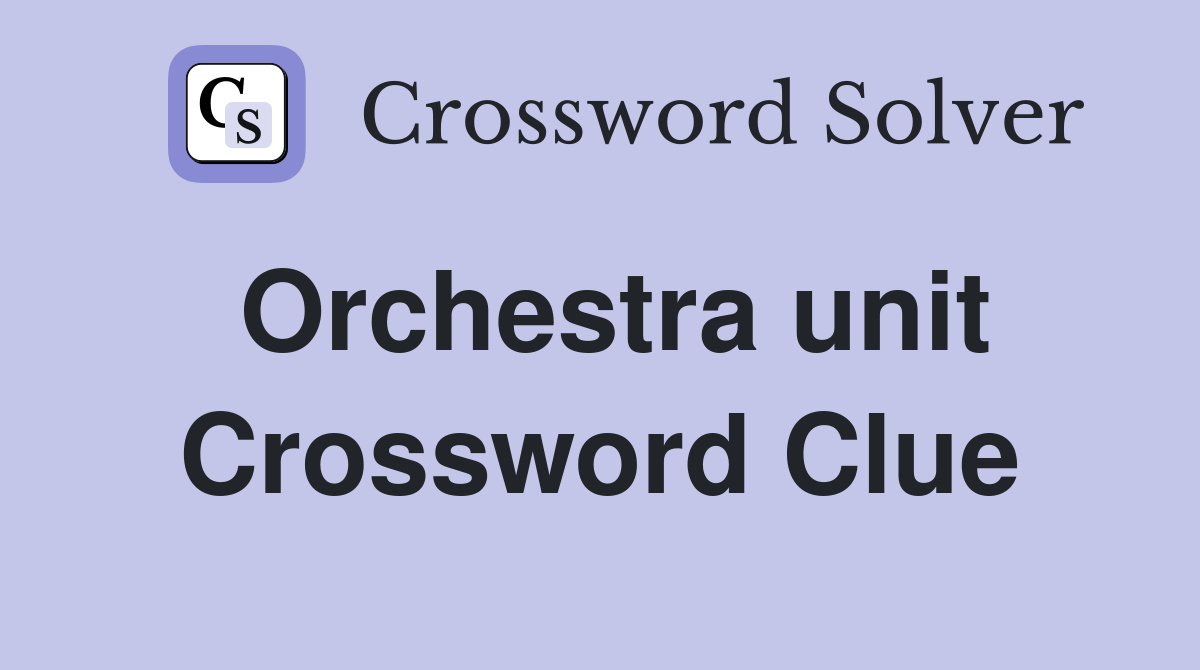Orchestra unit Crossword Clue