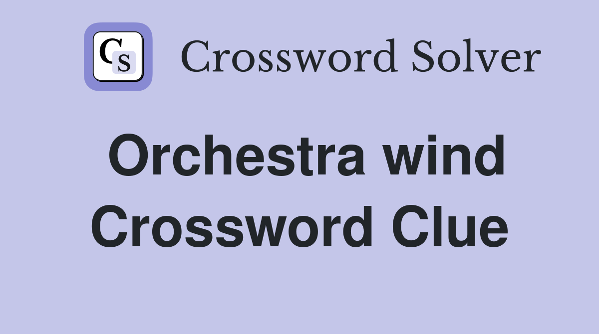 Orchestra wind Crossword Clue