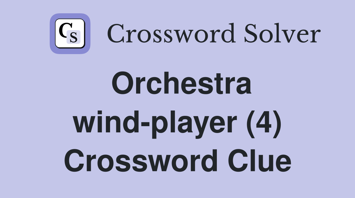 Orchestra wind-player (4) Crossword Clue