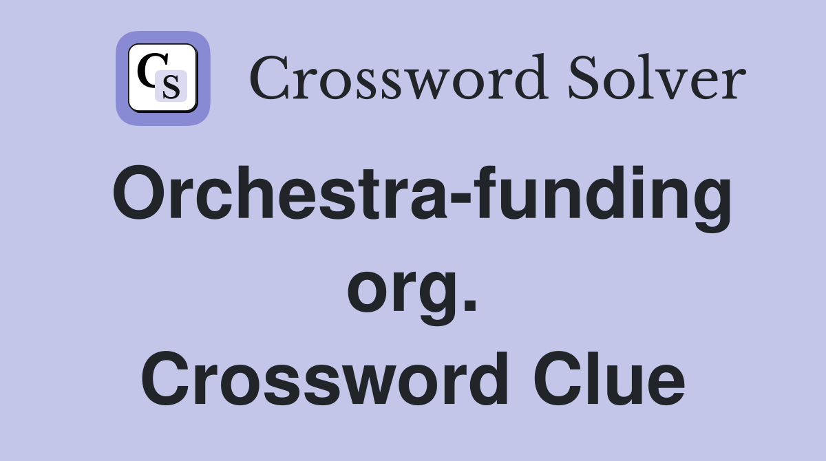 Orchestra-funding org. Crossword Clue