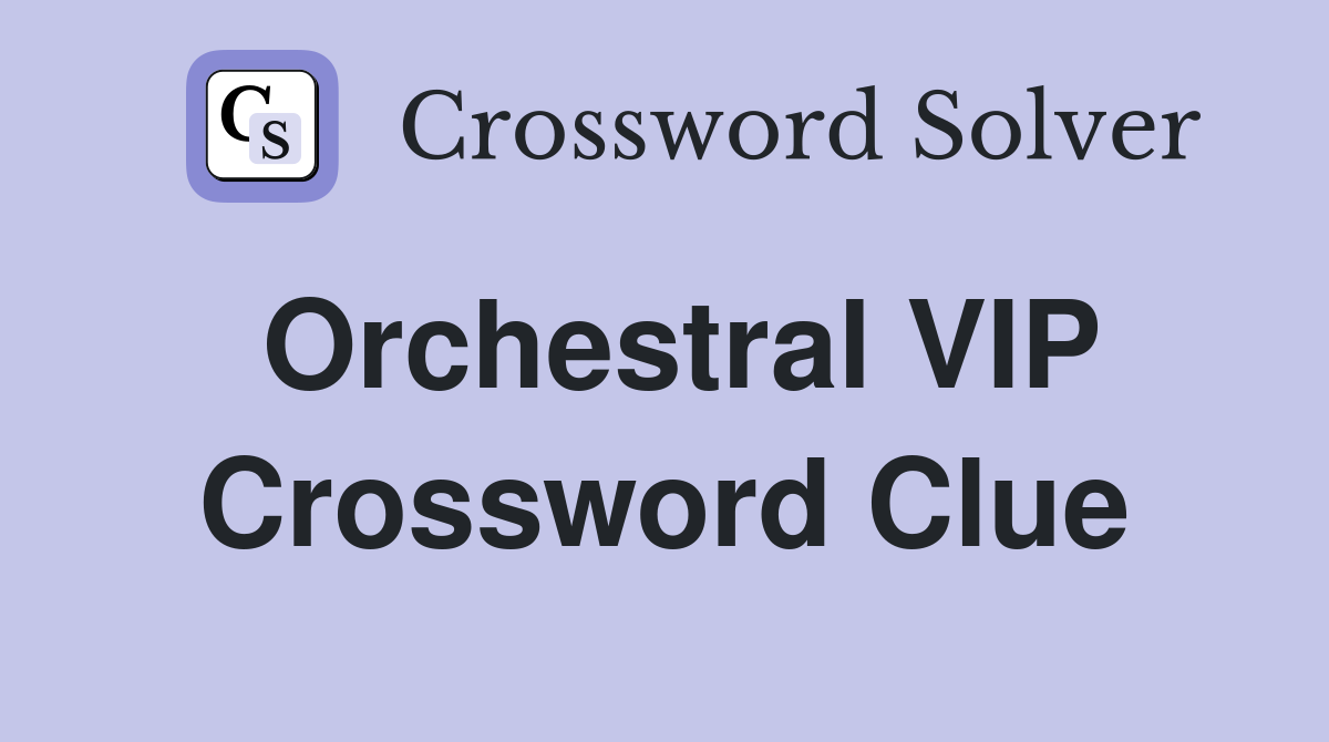 Orchestral VIP Crossword Clue