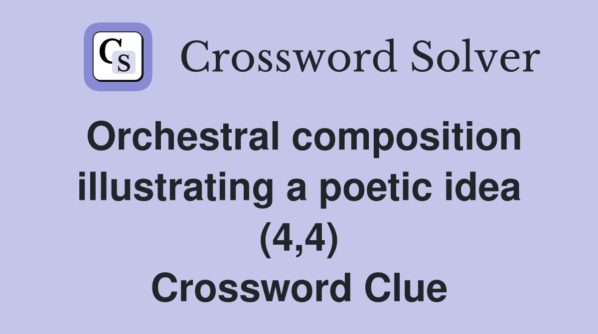 Orchestral composition illustrating a poetic idea (4,4) Crossword Clue