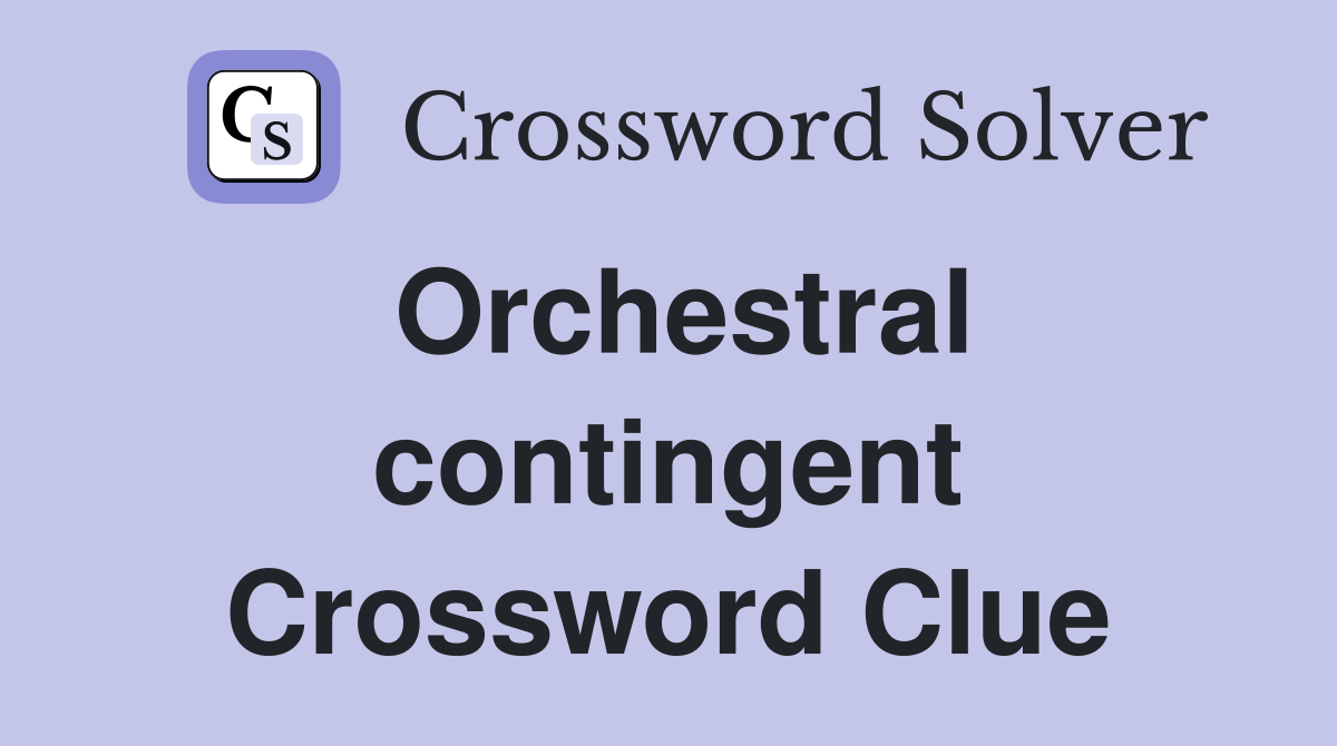 Orchestral contingent Crossword Clue