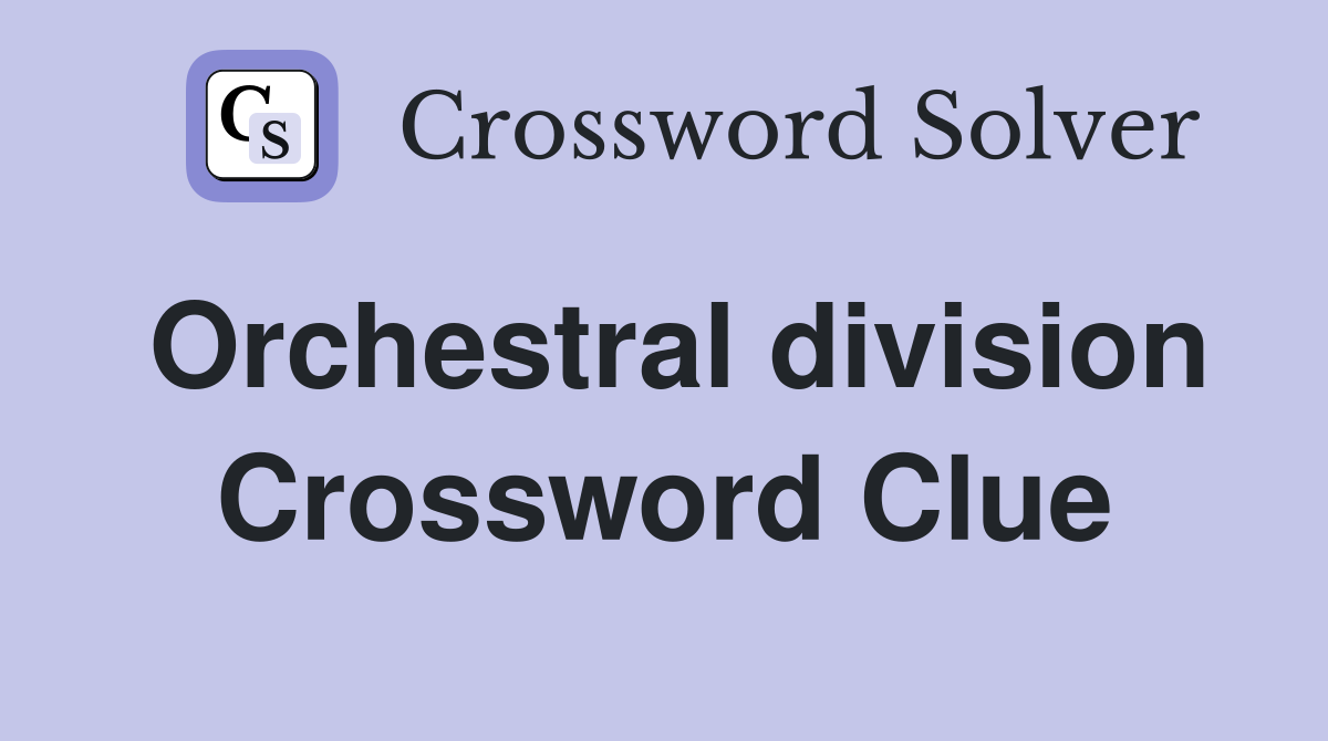 Orchestral division Crossword Clue