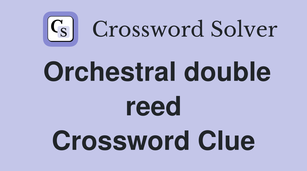 Orchestral double reed Crossword Clue
