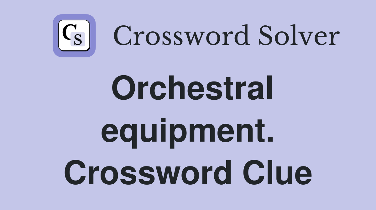 Orchestral equipment. Crossword Clue