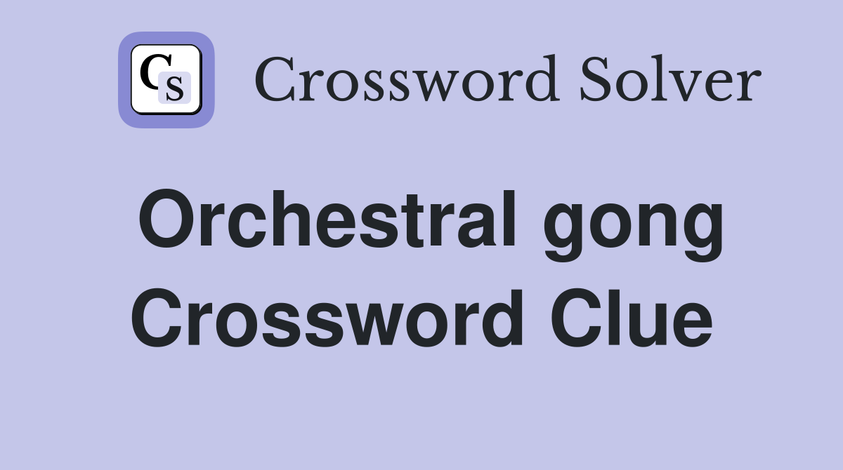 Orchestral gong Crossword Clue