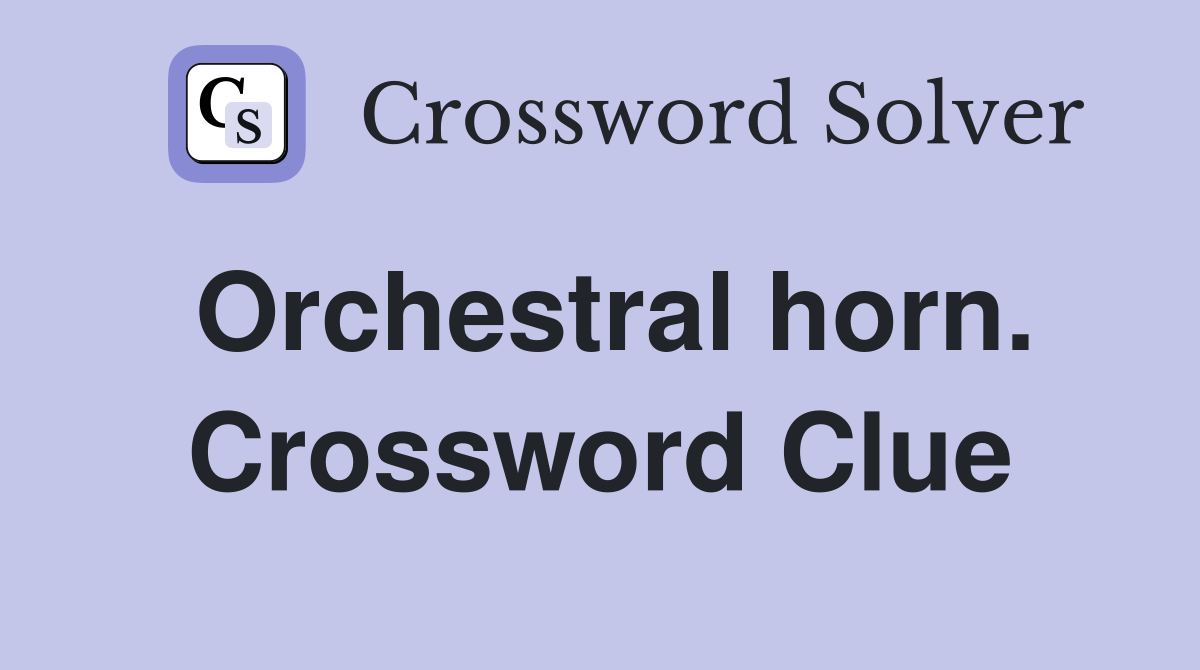 Orchestral horn. Crossword Clue