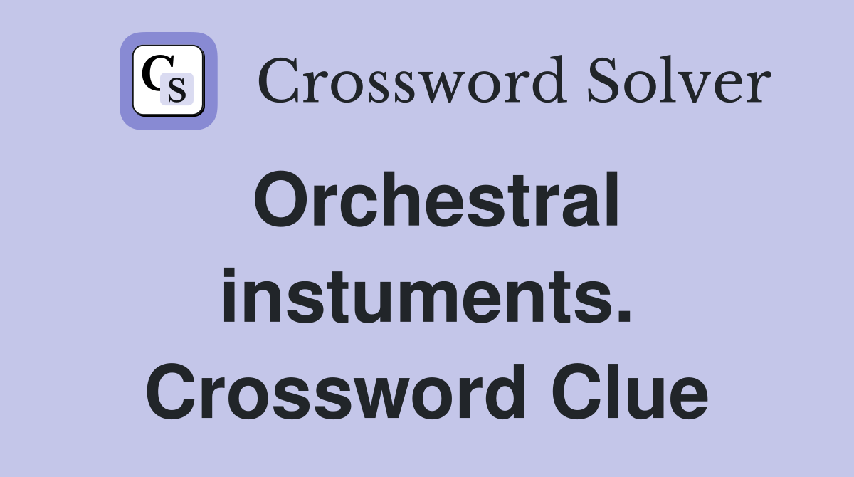 Orchestral instuments. Crossword Clue