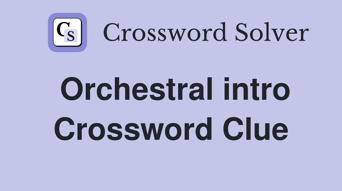 Orchestral intro Crossword Clue
