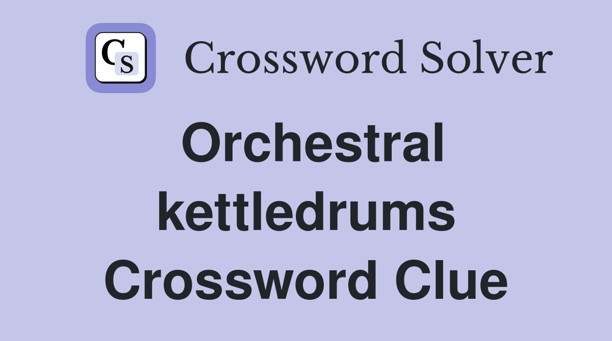 Orchestral kettledrums Crossword Clue