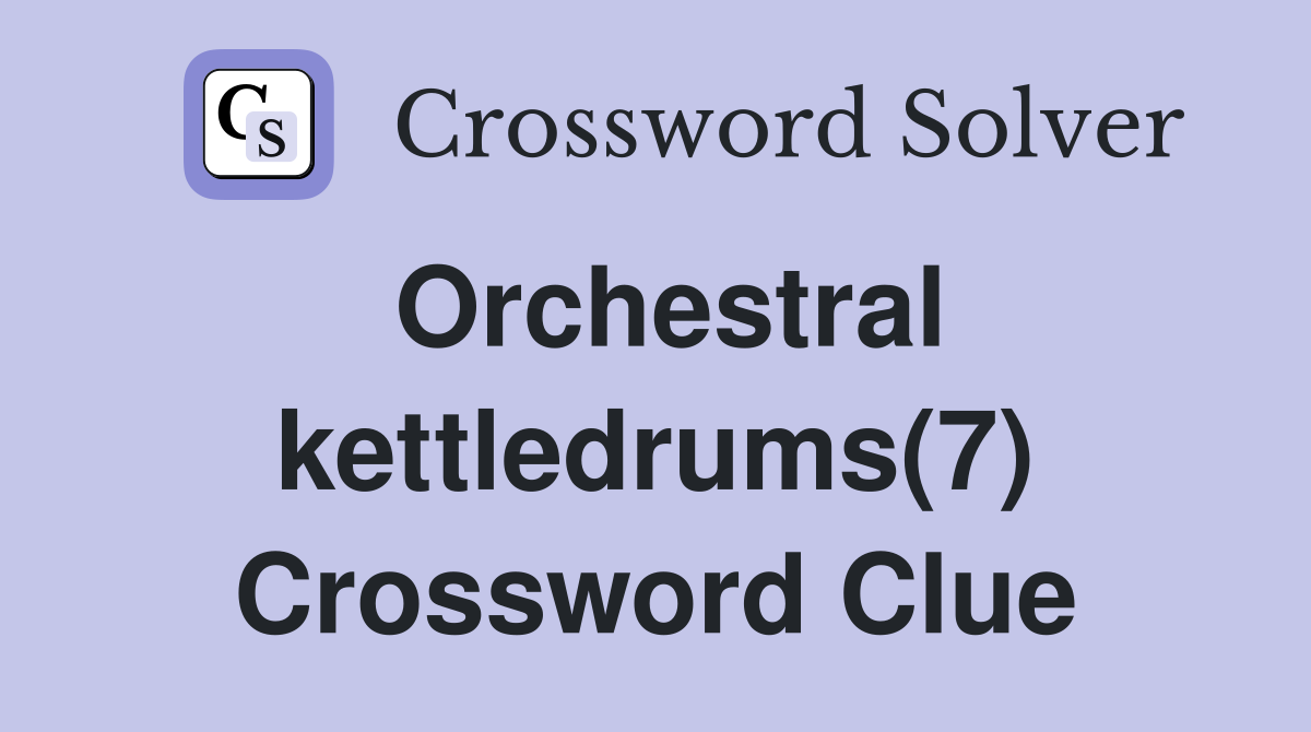 Orchestral kettledrums(7) Crossword Clue