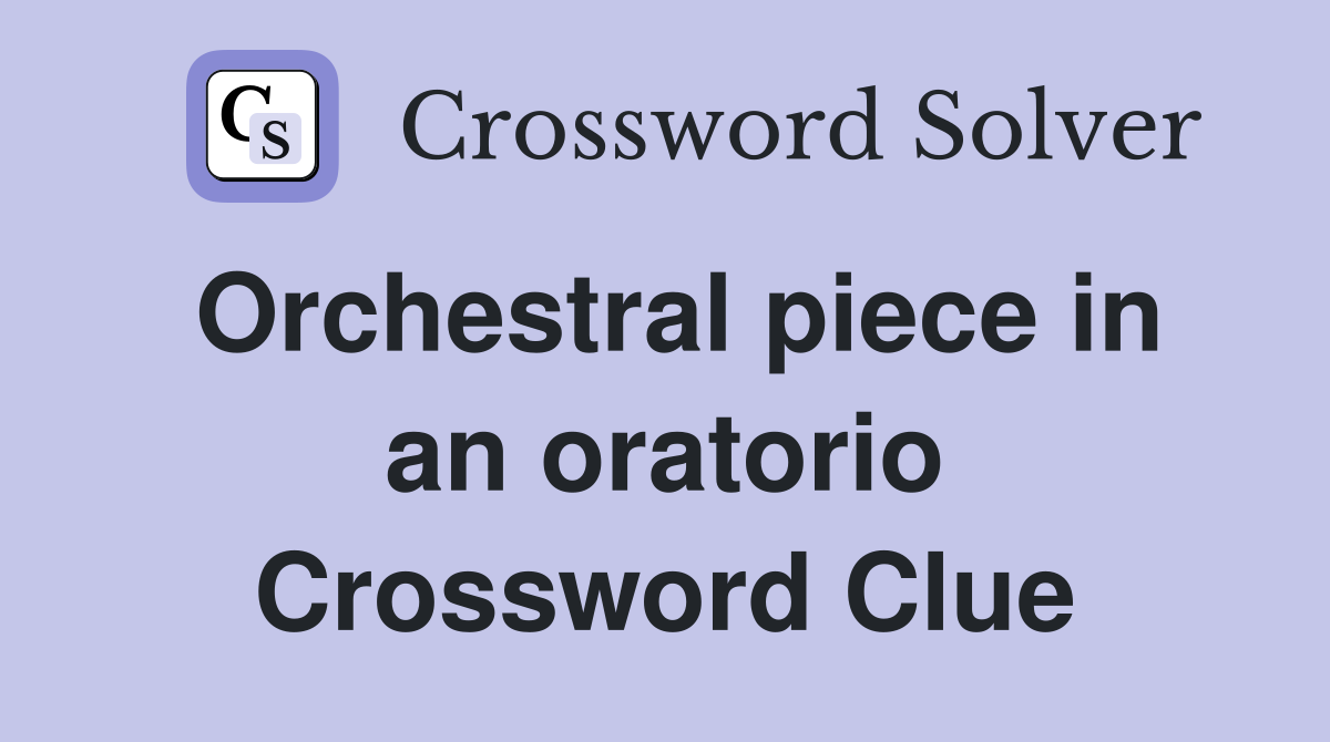 Orchestral piece in an oratorio Crossword Clue