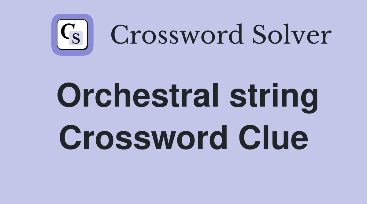 Orchestral string Crossword Clue