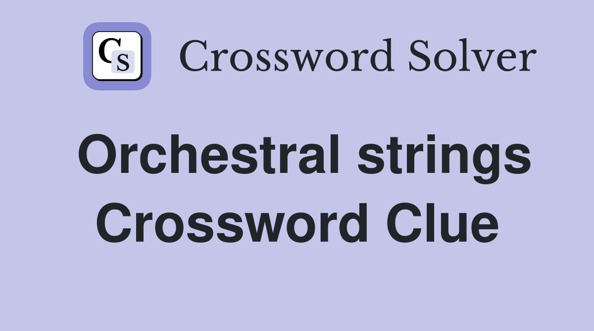 Orchestral strings Crossword Clue