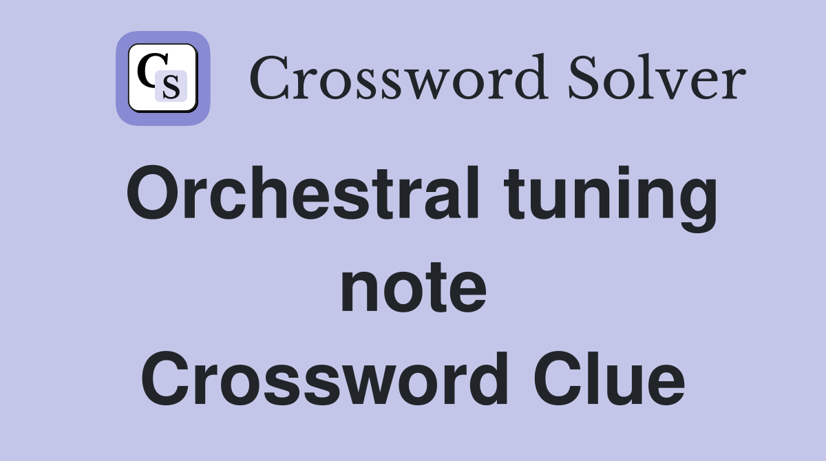 Orchestral tuning note Crossword Clue