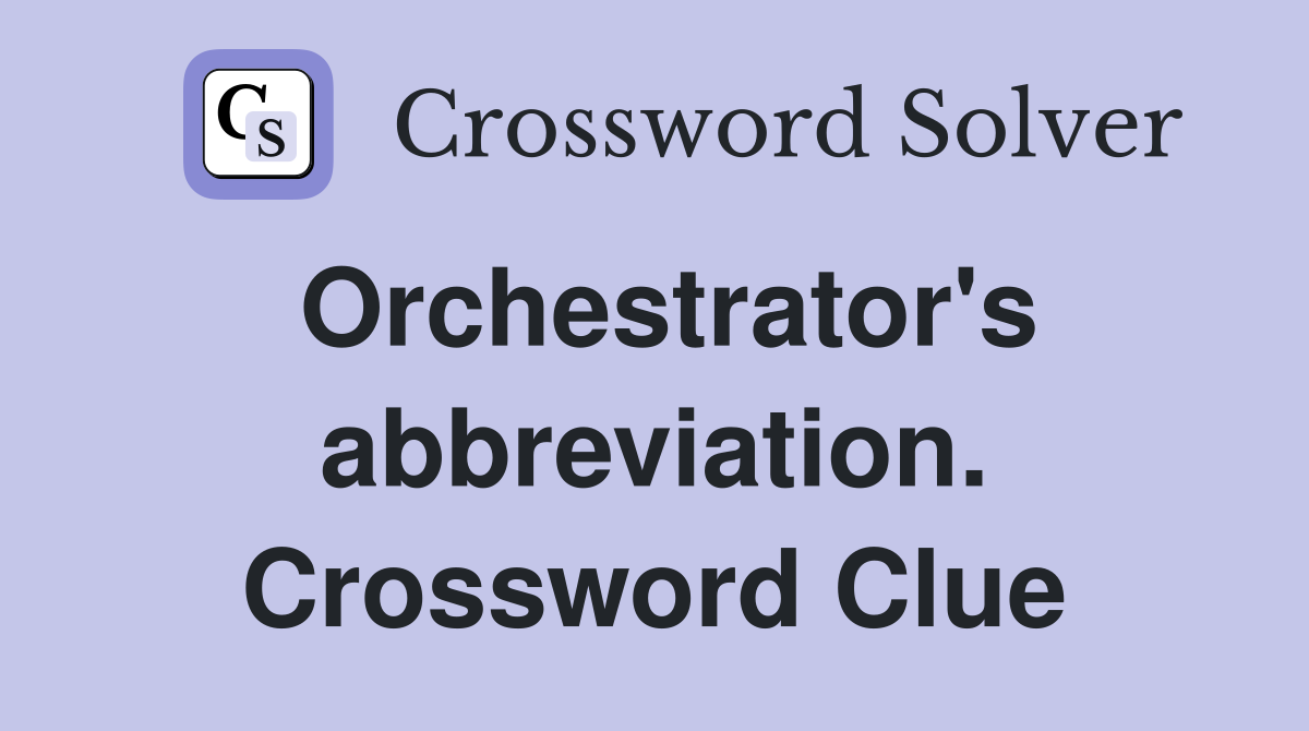 Orchestrator's abbreviation. Crossword Clue