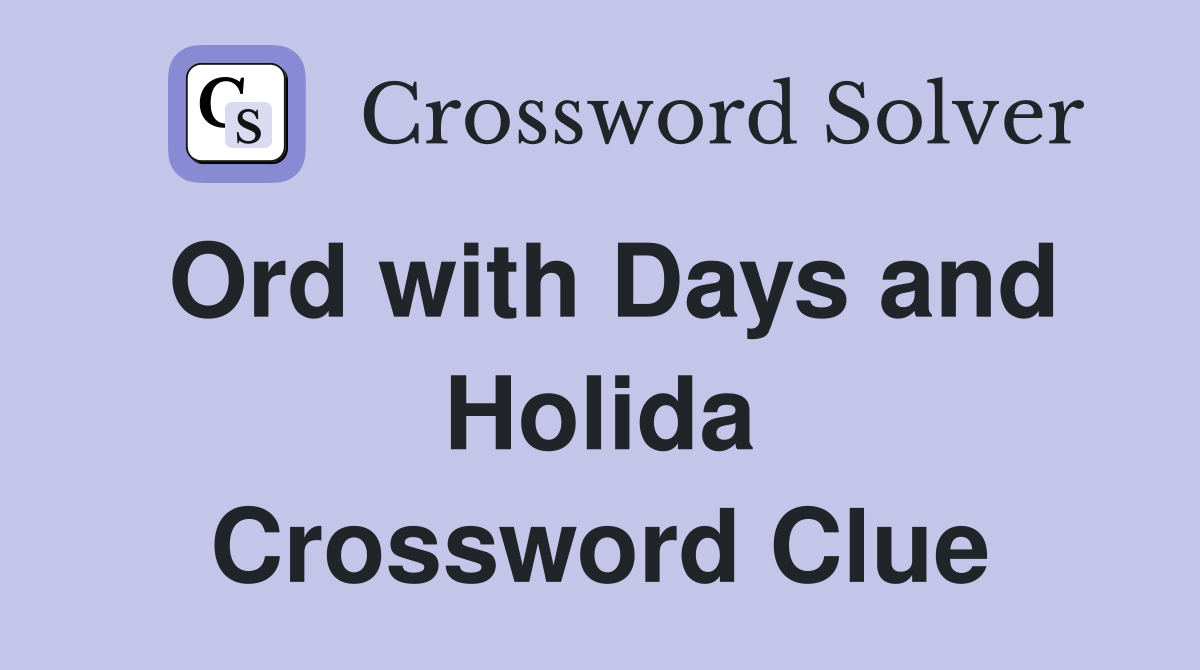 Ord with Days and Holida Crossword Clue