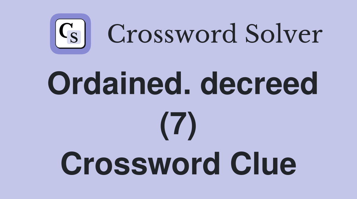 Ordained. decreed (7) Crossword Clue