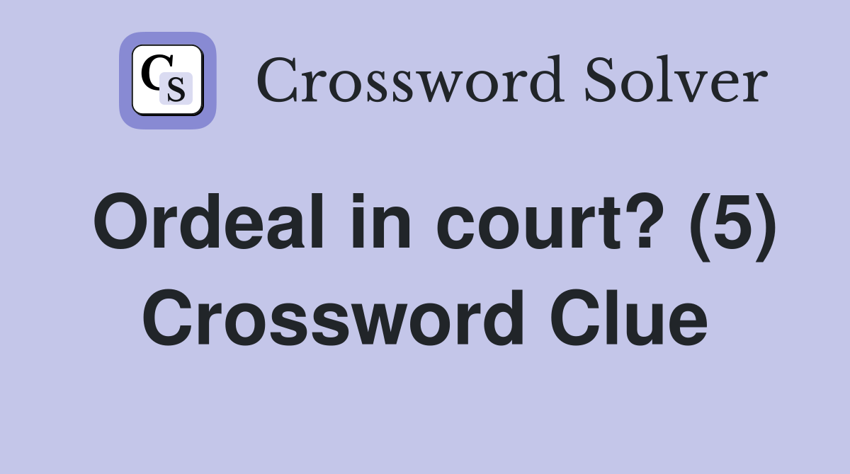 Ordeal in court? (5) Crossword Clue