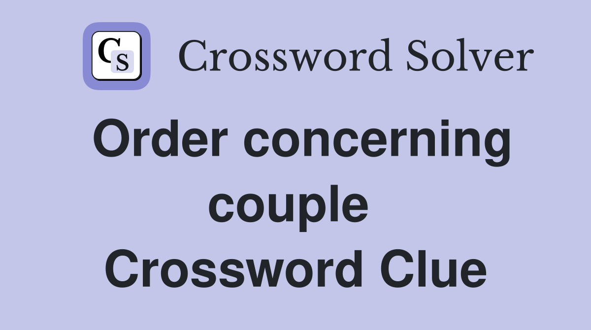 Order concerning couple  Crossword Clue