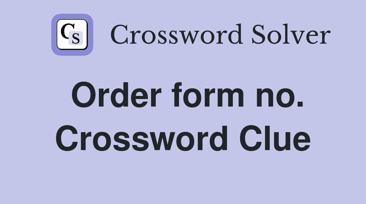 Order form no. Crossword Clue