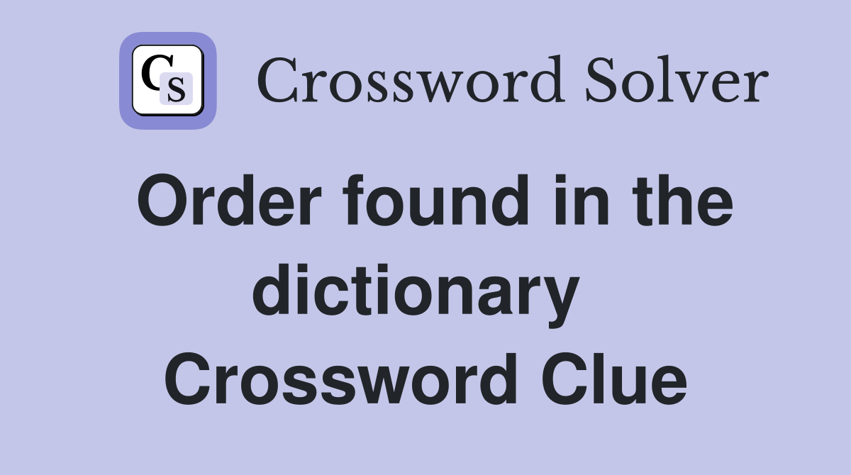 Order found in the dictionary  Crossword Clue