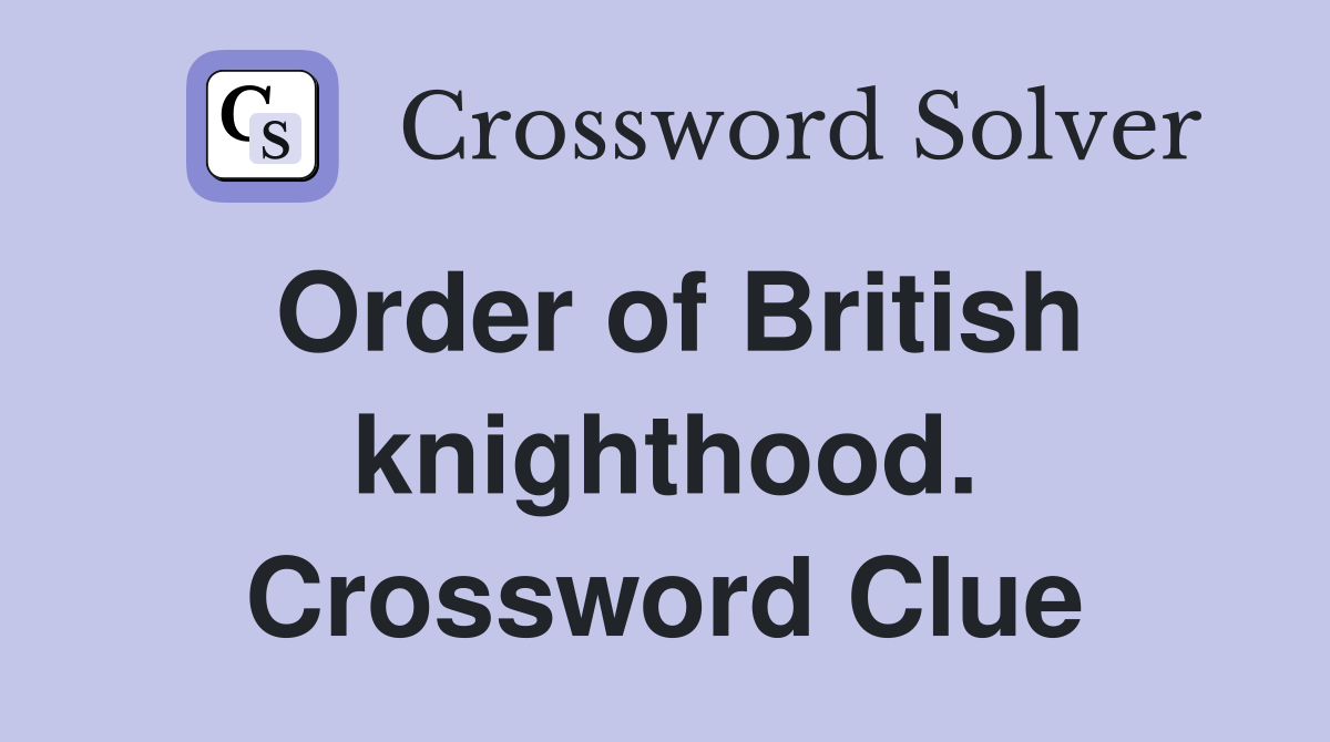 Order of British knighthood. Crossword Clue