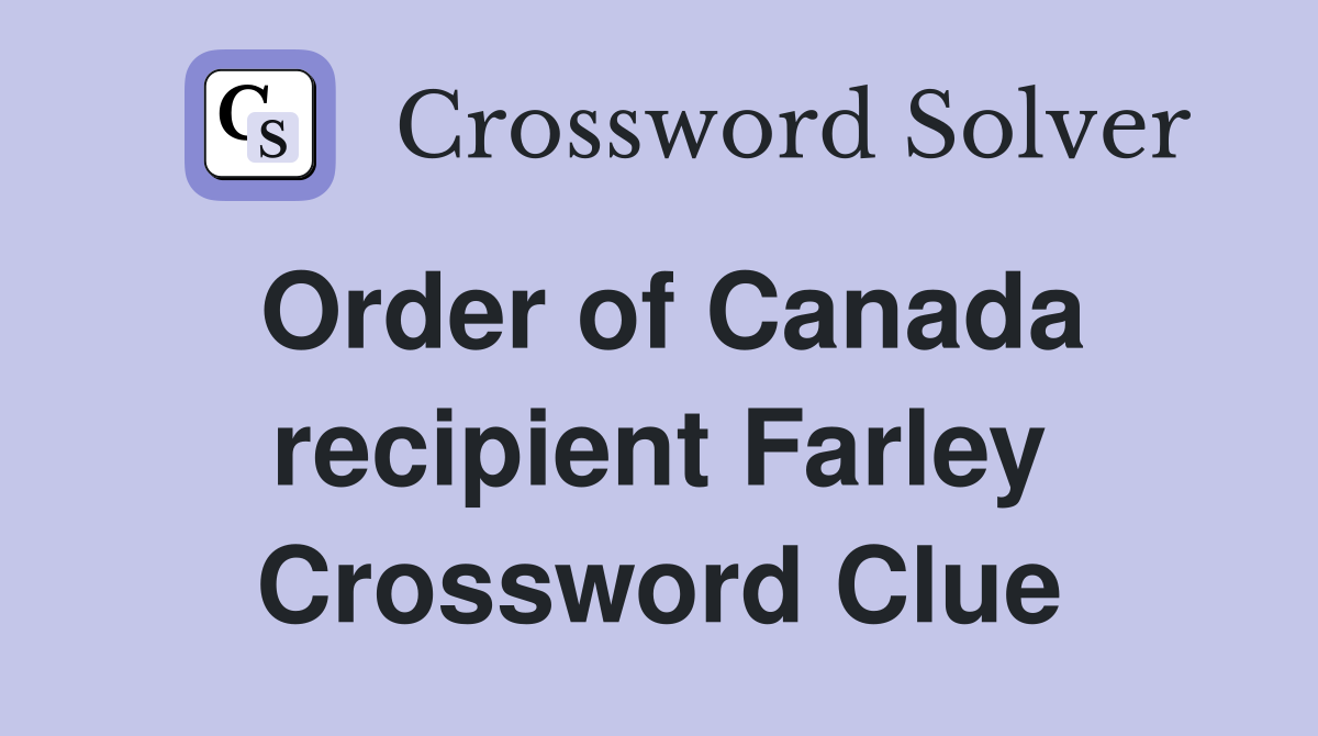 Order of Canada recipient Farley Crossword Clue