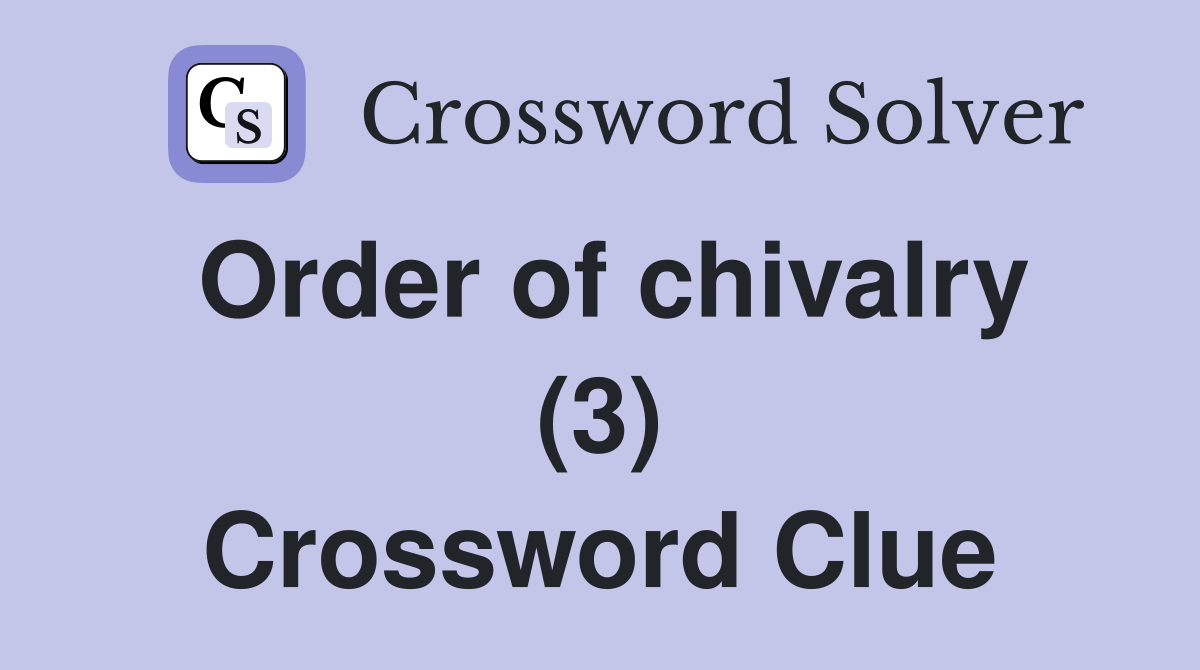 Order of chivalry (3) Crossword Clue