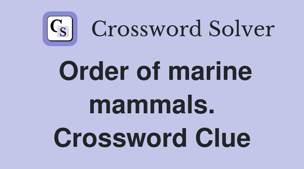 Order of marine mammals. Crossword Clue