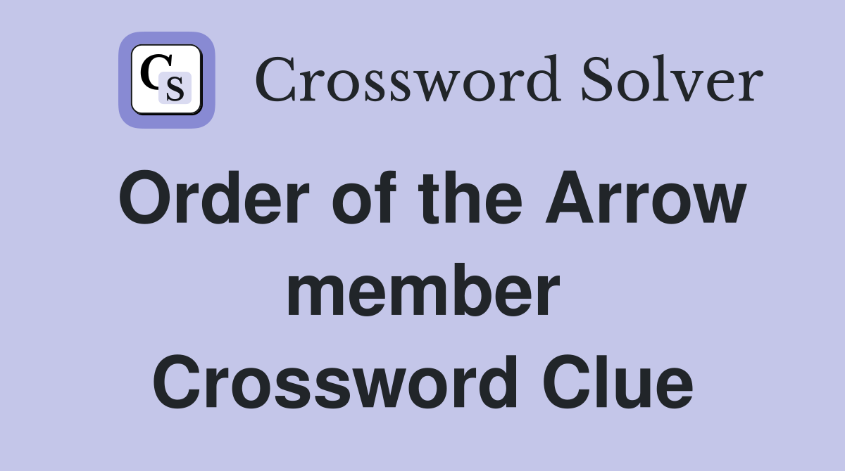 Order of the Arrow member Crossword Clue
